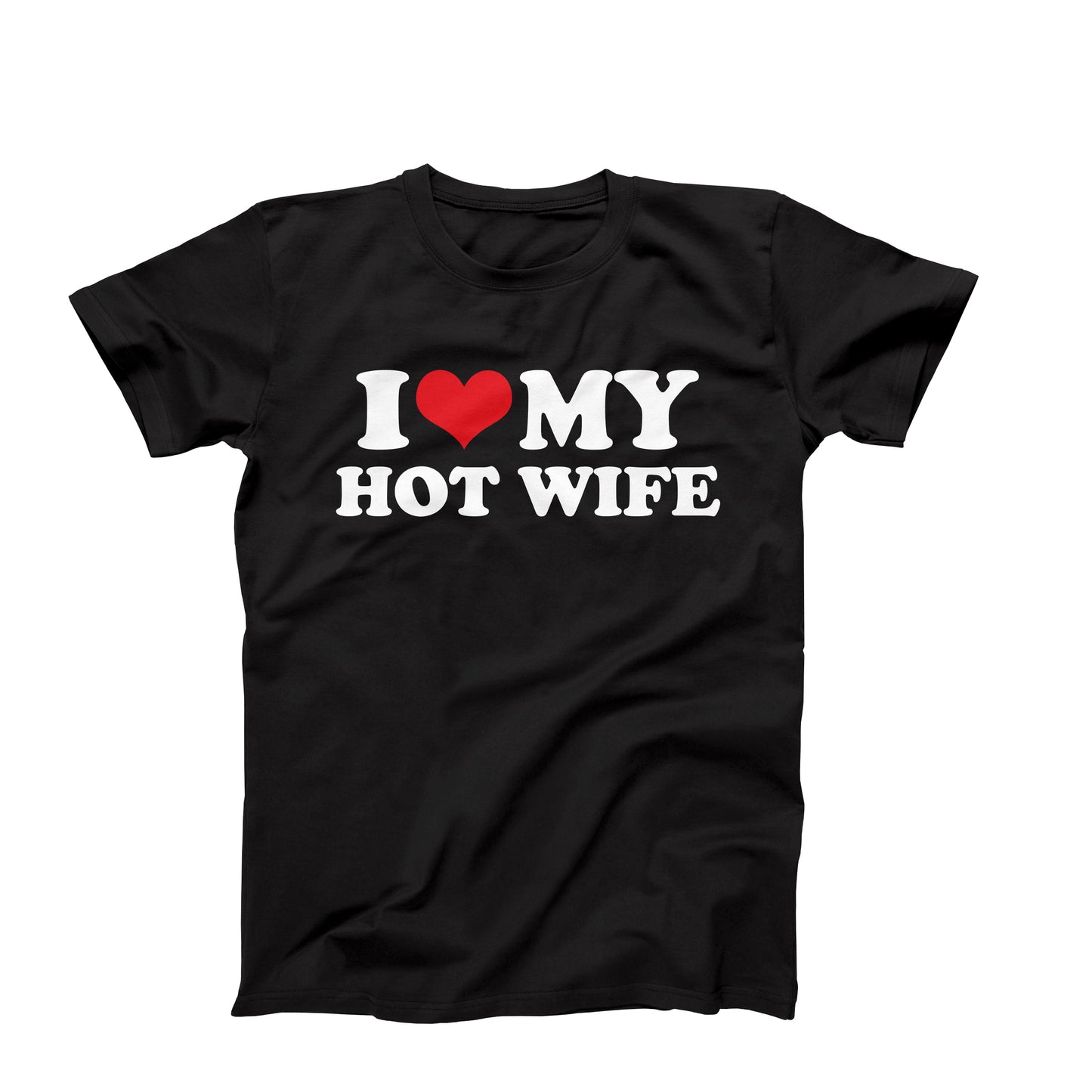 I Love My Hot Wife T-Shirt
