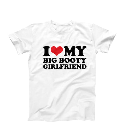 I Love My Big Booty Girlfriend T-Shirt
