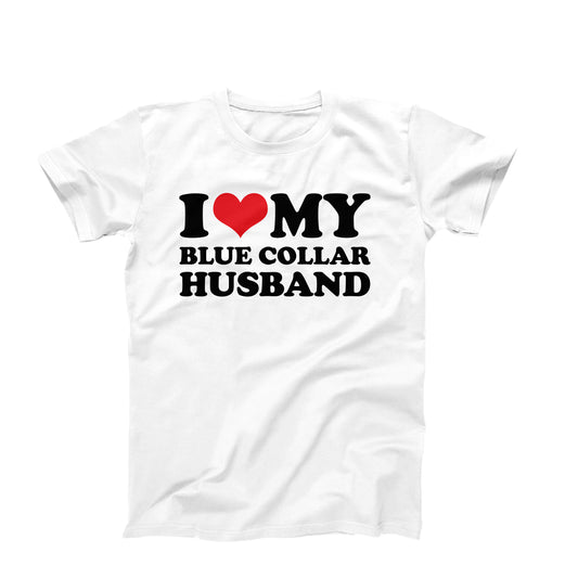 I Love My Blue Collar Husband T-Shirt