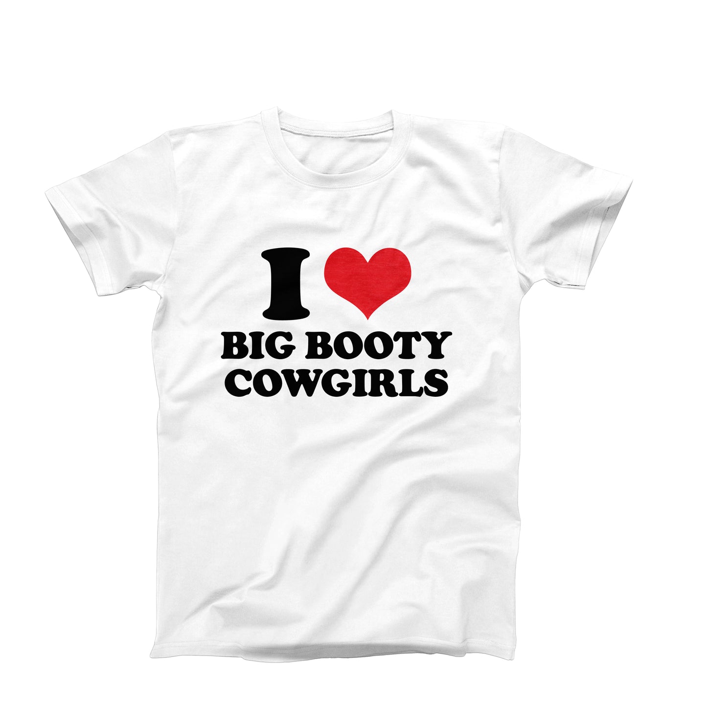 I Love Big Booty Cowgirls T-Shirt