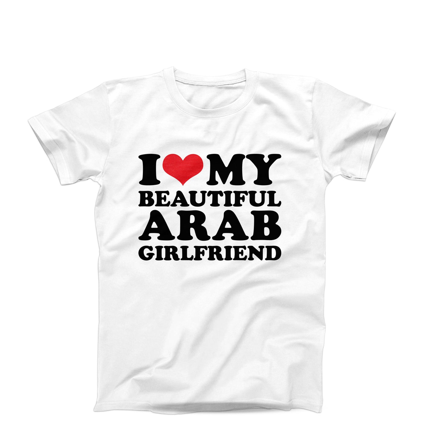 I Love My Beautiful Arab Girlfriend T-Shirt