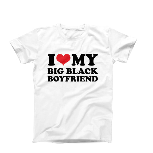 I Love My Big Black Boyfriend T-Shirt