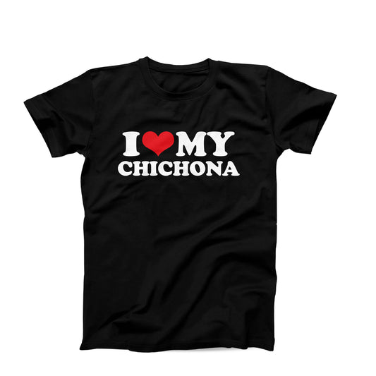 I Love My Chichona T-Shirt