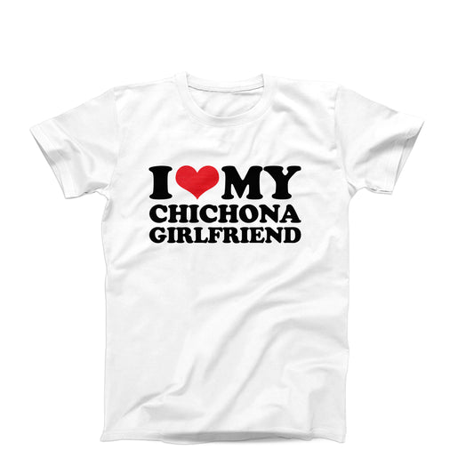 I Love My Chichona Girlfriend T-Shirt