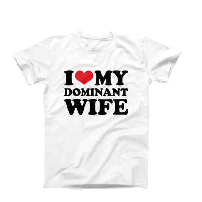 I Love My Dominant Wife T-Shirt