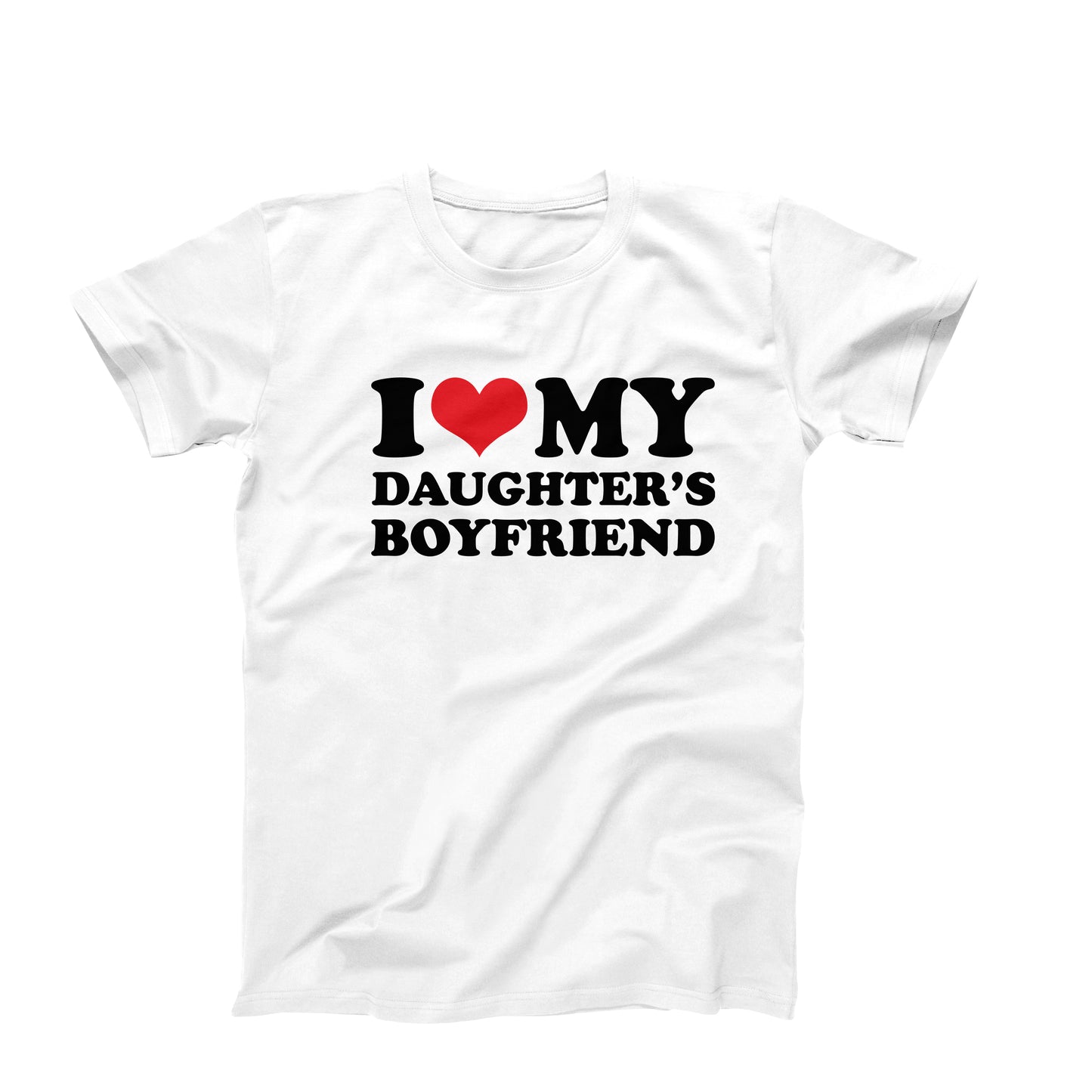 I Love My Daughter's Boyfriend T-Shirt