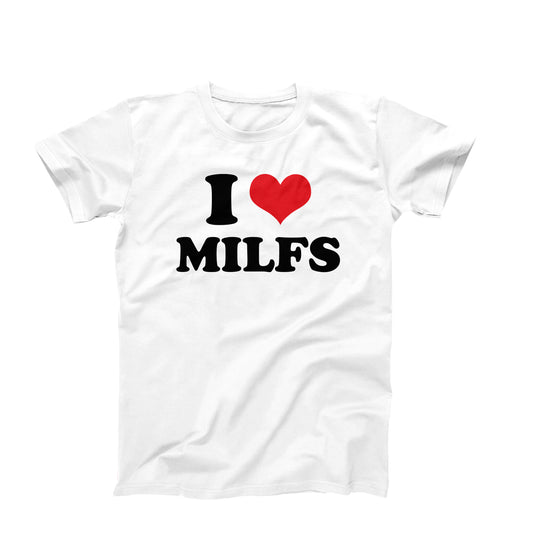 I Love Milfs T-Shirt