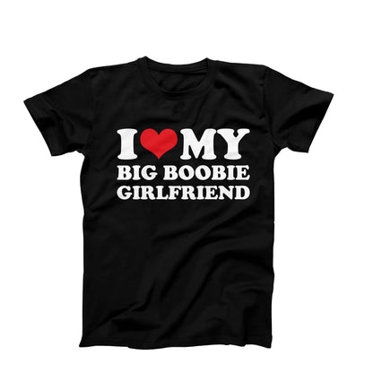 I Love My Big Boobie Girlfriend T-Shirt