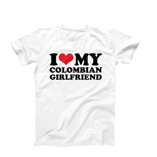 I Love My Colombian Girlfriend T-Shirt