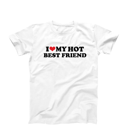I Love My Hot Best Friend T-Shirt
