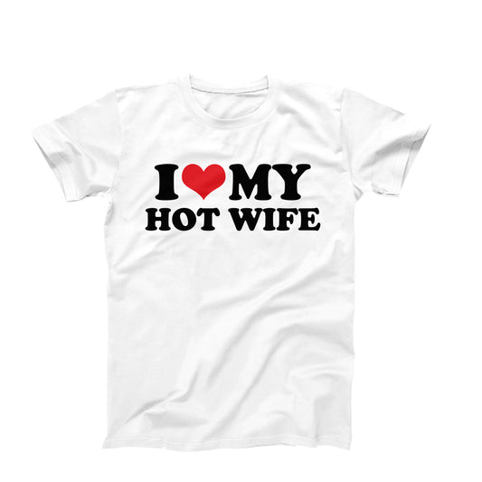 I Love My Hot Wife T-Shirt