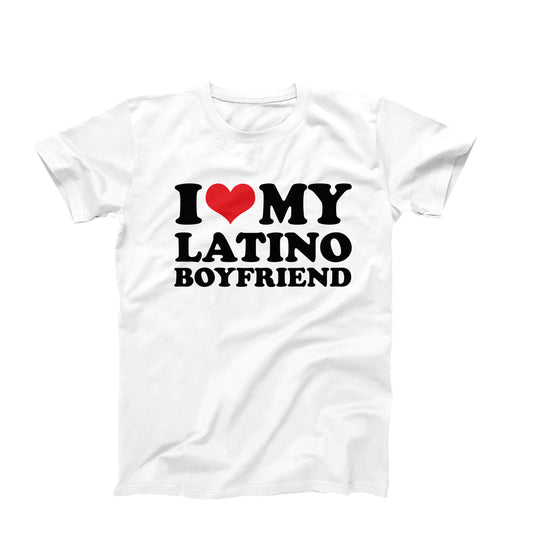 I Love My Latino Boyfriend T-Shirt