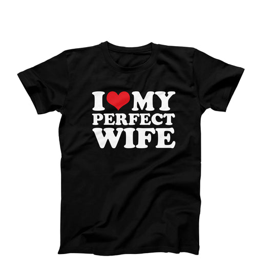 I Love My Perfect Wife T-Shirt