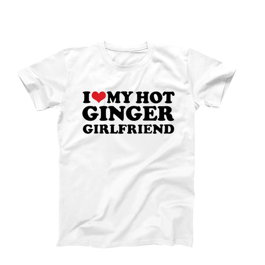 I Love My Hot Ginger Girlfriend T-Shirt